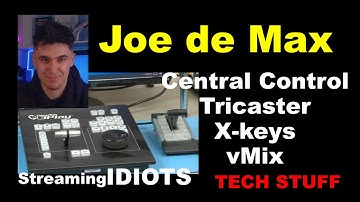 Joe de Max & Central Control -- Tricaster -- X-keys -- vMix -- LIVE TODAY