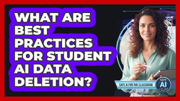 What Are Best Practices For Student AI Data Deletion?