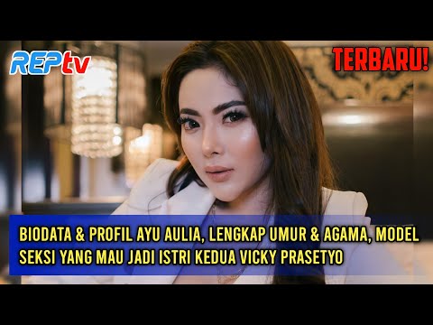 BIODATA PROFIL AYU AULIA, LENGKAP UMUR & AGAMA, MODEL SEKSI YANG MAU JADI ISTRI KEDUA VICKY PRASETYO