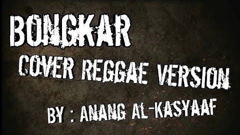 Bongkar (Cover Reggae Version) Video Lirik