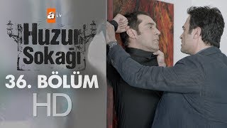 Huzur Sokağı 36. Bölüm