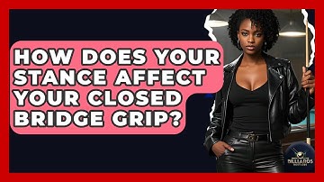 How Does Your Stance Affect Your Closed Bridge Grip? - Billiards Hustlers