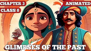 Glimpses of the past || Class 8th || Chapter 3 || animated video || Hindi me || 2023
