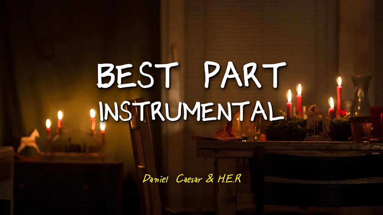 [Acoustic Instrumental] Best Part - Daniel Caesar & H.E.R ...