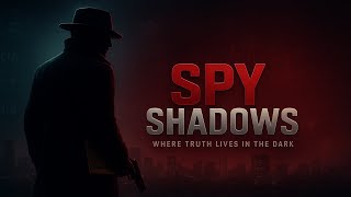 Inside Spy Shadows: Secrets, Betrayals & Real Spy Missions Begin Here (Official Trailer)