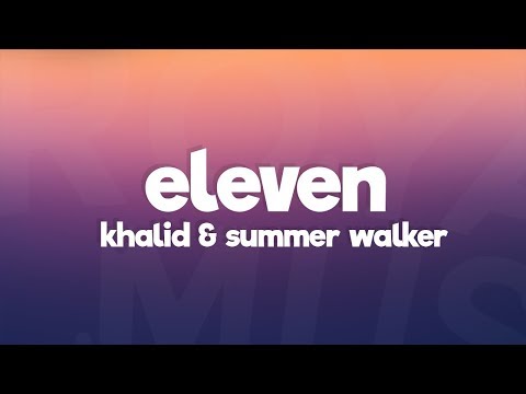 Khalid - Eleven Ft. Summer Walker