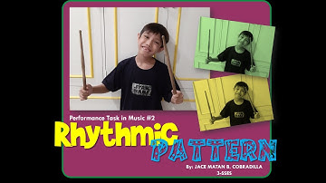 Vid#005 Performance Task #2 in Music -  Rhythmic Pattern
