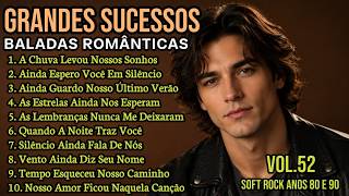 ❤As Melhores Baladas Românticas❤ Músicas de Amor e Saudade 💖 Anos 80 e 90 | Vol.52 screenshot 5