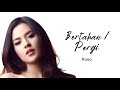 Bertahan / Pergi - Raisa Lyrics | SOSU LYRICS