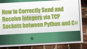 How to Correctly Send and Receive Integers via TCP Sockets between Python and C#