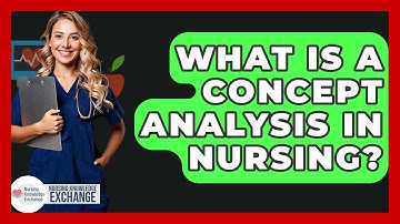 What Is A Concept Analysis In Nursing? - Nursing Knowledge Exchange