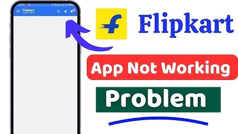 Flipkart App Not Working Problem Today || Flipkart App Not Opening Problem Today