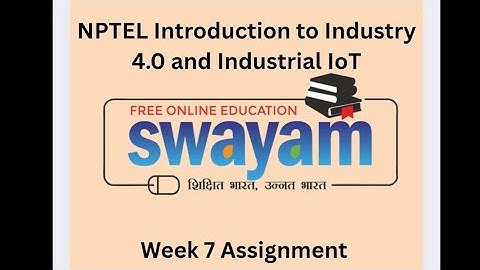 NPTEL Introduction to Industry 4.0 and Industrial IoT week 7 Assignment quiz Jan 2025