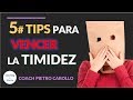 TIMIDEZ: Como SUPERARLA, 😃5 TIPS para VENCER LA TIMIDEZ y DEJAR De SER TÍMIDO TÍMIDA