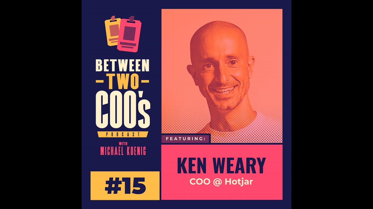 Hotjar COO, Ken Weary on Remote-First with 220 Employees, Creating Remote Culture, Why Hybrid Wor...