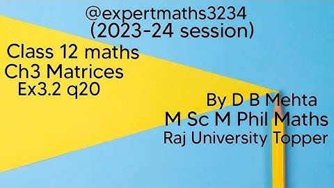 Class 12 Maths  Matrices | NCERT BOOK | Chapter 3 Exercise number 3.2 | Ex 3.2 q 20
