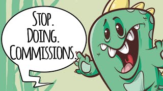 STOP DOING ART COMMISSIONS: My Advice!