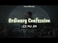 Lee mu jin ordinary confession easy lyrics eng sub