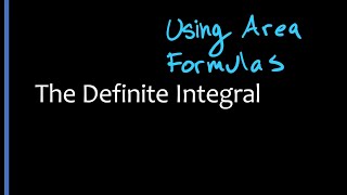 5.2 Definite Integrals: Using Area Formulas to Solve