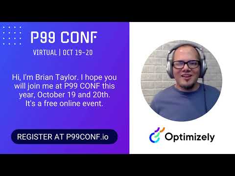 P99 CONF 2022: Brian Taylor of Optimizely