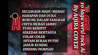 Download Lagu 10 Hits Dangdut lawas Aransemen Rock cover  by Aqira  MP3