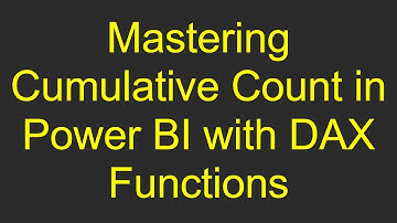 Mastering Cumulative Count in Power BI with DAX Functions