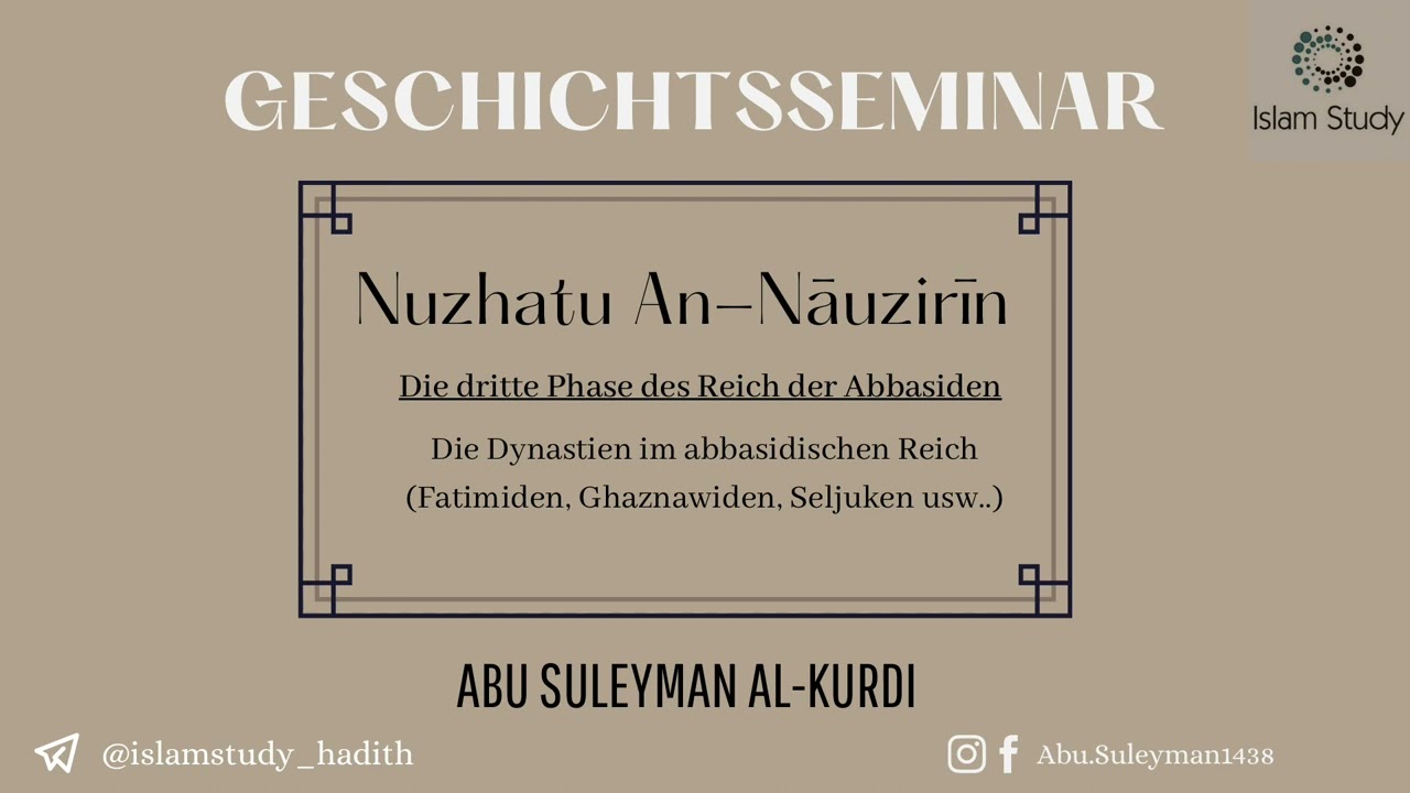 Die 3. Phase der 'Abbasiden: Dynastien innerhalb des Reiches (Fatimiden, Ghaznawiden, Seldschuken).