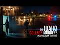 The Idaho College Murders: The Chilling Night That Shattered a Peaceful Town