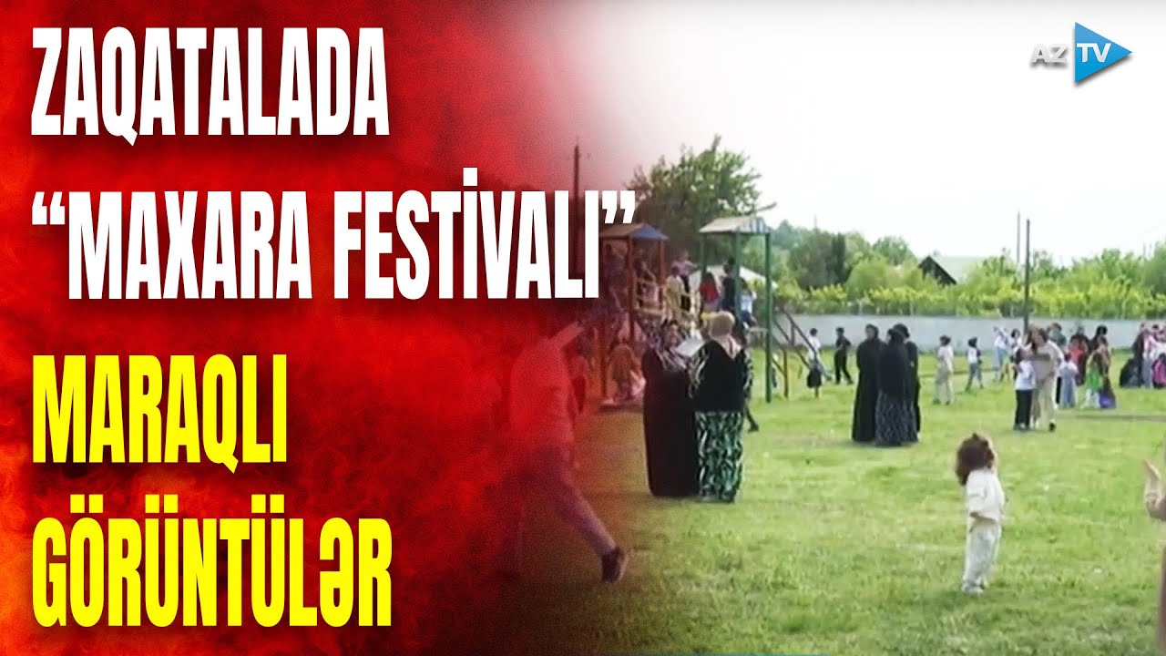 Zaqatalada “Maxara festivalı”: sakinlər bir araya toplaşır – MÖHTƏŞƏM GÖRÜNTÜLƏR