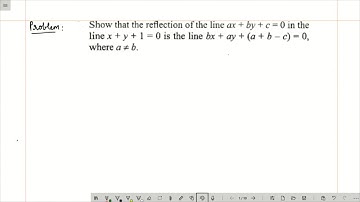 Show that the reflection of the line ax+by+c=0 in the line x+y+1=0 is the line bx+ay+(a+b-c)=0