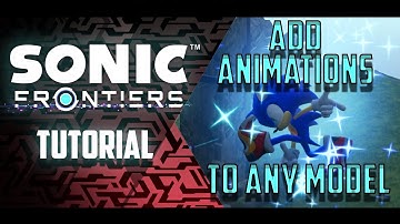 Sonic Frontiers Modding Tutorial - Add Animation Files to ANY Model