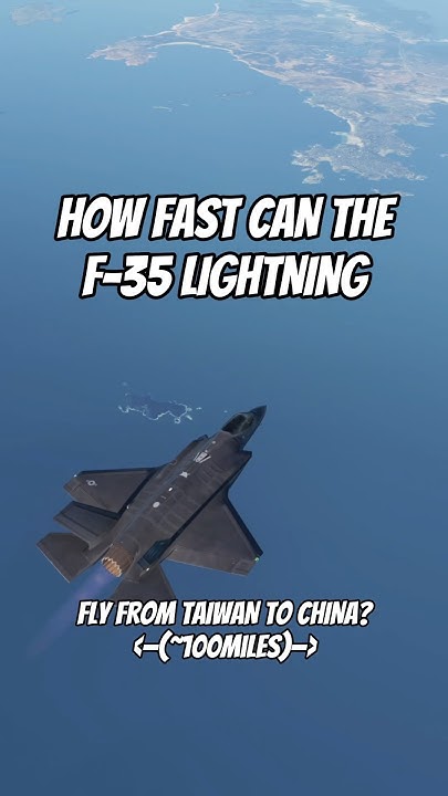how-fast-can-an-f-35-fly-from-taiwan-to-china-pilot-aircraft