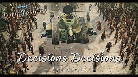 Warhammer 40K: Rogue Trader Beta | Decisions Decisions | Let