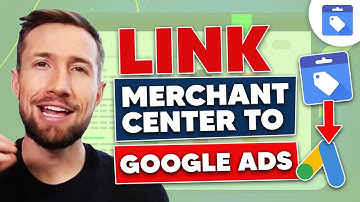 How to Link Google Merchant Center and Google Ads (Quick Tutorial)