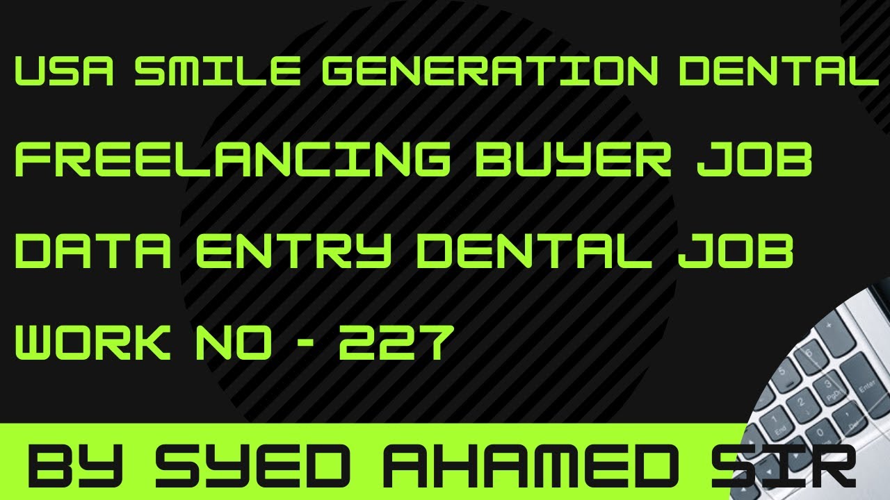 USA Smile Generation Dental Freelancing Buyer Job Data Entry Dental JobWork No 227 YouTube