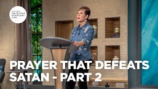 Prayer that Defeats Satan - Pt 2 | Enjoying Everyday Life | Joyce Meyer