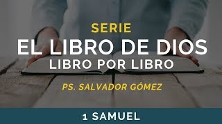 El Libro de Dios: Libro por Libro | 1 SAMUEL | Ps. Salvador Gómez