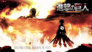 Attack On Titan 【進撃の巨人】 - Bad End (Vogel im Käfig Re-Edit)