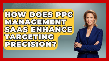 How Does PPC Management SaaS Enhance Targeting Precision? | Saas Marketing Wizards News