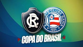 #aovivo  REMO X BAHIA  | COPA DO BRASIL