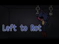 FNF - Left to Rot (Showcase)