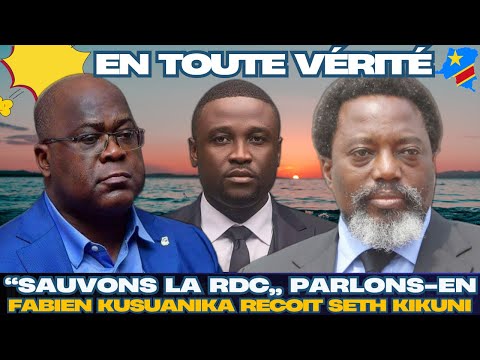 AEN TOUTE VÉRITÉ AVEC SETH KIKUNI SAUVONS LA RDC AVEC J KABILA OU FCC BIS MAIS ÉLARGI