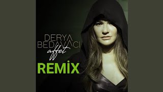 Derya Bedavacı - Affet REMİX - DJ Sedat BİLİR Resimi