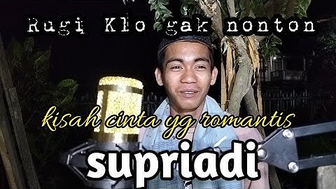 kisah cinta  supriadi