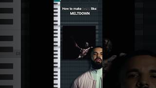 THIS is how you make melodies like 'MELTDOWN'