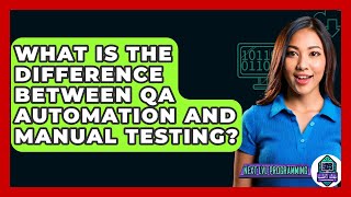 What Is The Difference Between QA Automation And Manual Testing? - Next LVL Programming