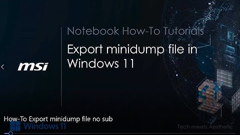 MSI® HOW-TO export minidump file in Windows 11