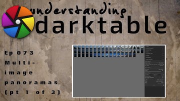 darktable ep 073 - Multi-image panoramas (pt 1 of 3)