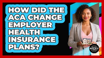 How Did The ACA Change Employer Health Insurance Plans? - Black Policy Pros