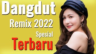 DANGDUT REMIX SPESIAL FULL BASS 2022 | DANGDUT REMIX 2022 TERBARU